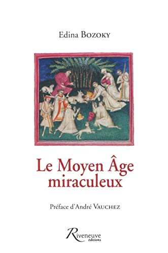 Beispielbild fr Le Moyen-Age miraculeux --- Etudes sur les lgendes et les croyances mdivales zum Verkauf von Okmhistoire