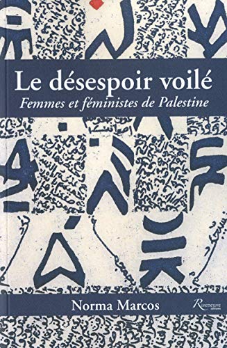 Stock image for Le dsespoir voil. Femmes et fministes en Pales tine for sale by Ammareal