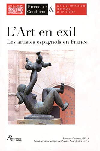9782360132676: Riveneuve Continents numro 18 L'art en exil - Les artistes espagnols en France (18)