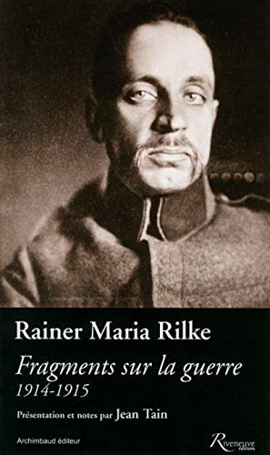 Fragments sur la guerre 1914-1915 - Rainer Maria Rilke et Jean Tain