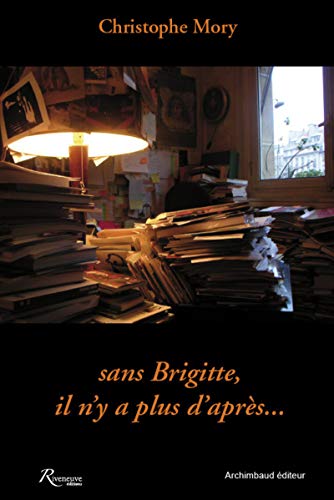 Stock image for Sans Brigitte, il n'y a plus d'apr s. Mory, Christophe for sale by LIVREAUTRESORSAS