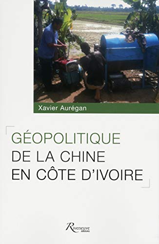 Stock image for Gopolitique de la Chine en Cte d'Ivoire for sale by Revaluation Books