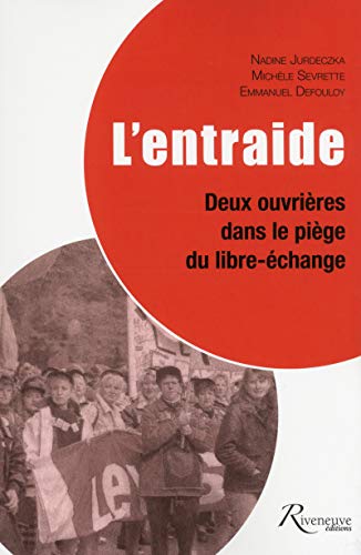 Stock image for L'entraide. Deux ouvrires dans le pige du libre-change for sale by Ammareal