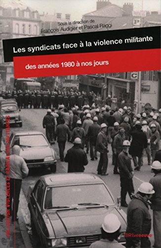 Beispielbild fr Les syndicats face  la violence militante, des annes 1980  nos jours zum Verkauf von Gallix