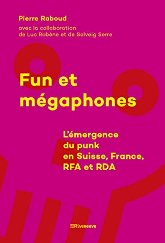 Stock image for Fun et mgaphones : L'mergence du punk en Suisse, France, RFA et RDA for sale by Revaluation Books