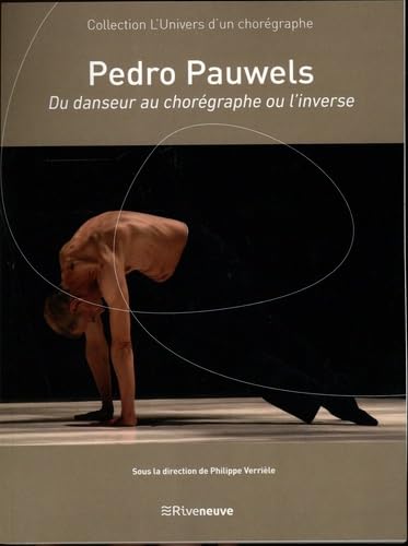 9782360136483: Pedro Pauwels - Du danseur au chorgraphe ou l'inverse