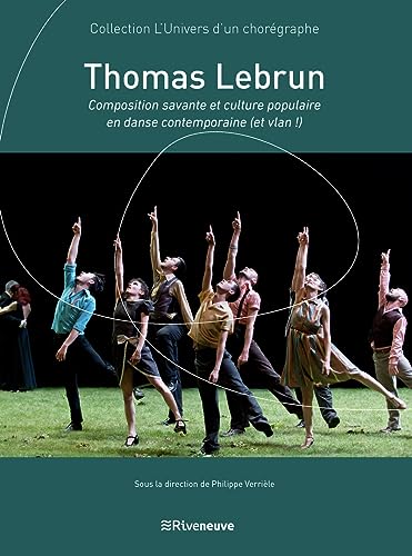 Stock image for Thomas Lebrun : composition savante et culture populaire en danse contemporaine (et vlan !) for sale by Chapitre.com : livres et presse ancienne