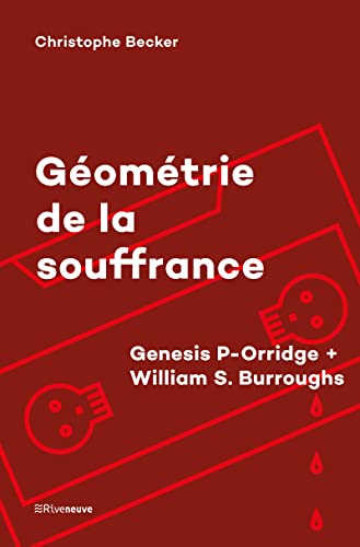Stock image for Gomtrie de la souffrance - Genesis P-Orridge + William S. Burroughs for sale by Gallix