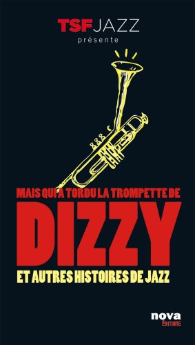 Beispielbild fr Mais qui a tordu la trompette de Dizzy ? : Et autres histoires de jazz zum Verkauf von medimops