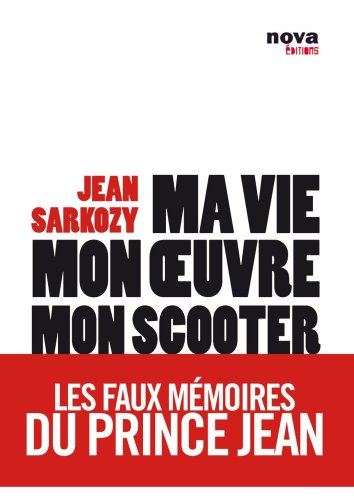 9782360150052: Ma vie, mon oeuvre, mon scooter: Les faux mmoires du prince Jean