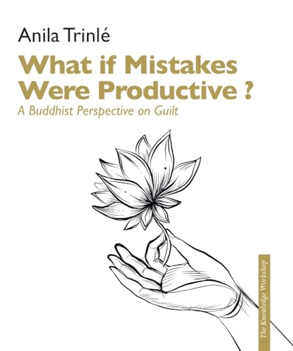 9782360170418: What If Mistakes Were Productive ?: A Buddhist Perspective on Guilt