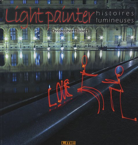 Beispielbild fr Light painter : Histoires lumineuses zum Verkauf von Ammareal