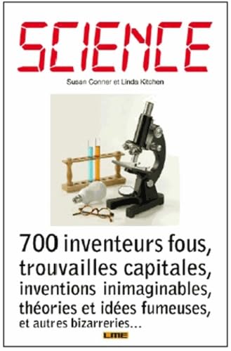 Beispielbild fr Science : 700 inventeurs fous, trouvailles capitales, inventions inimaginables, thories et ides fumeuses, et autres bizarreries zum Verkauf von medimops