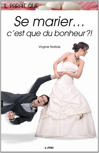 Beispielbild fr Il parait que se marier c'est que du bonheur ?! zum Verkauf von Librairie Th  la page