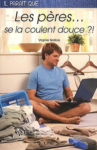 Stock image for Il parait que les pres se la coulent douce ?! for sale by books-livres11.com