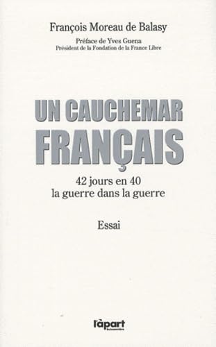 Stock image for Un cauchemar franais : 42 jours en 40 : la guerre dans la guerre, Suivi de Carnet de routes for sale by Ammareal