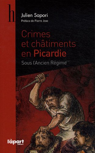 Beispielbild fr Crimes et chtiments en Picardie sous l'Ancien Rgime zum Verkauf von Ammareal