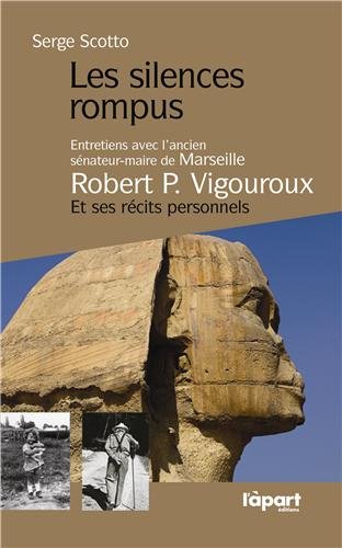 Beispielbild fr Les silences rompus : Entretiens avec l'ancien snateur-maire de Marseille, Robert Vigouroux et ses rcits personnels zum Verkauf von Ammareal