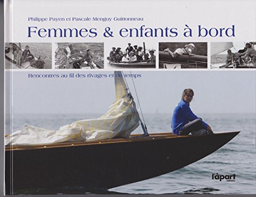 Stock image for FEMMES ET ENFANTS A BORD, Au Fil Des Rivages & Du Temps for sale by Ammareal