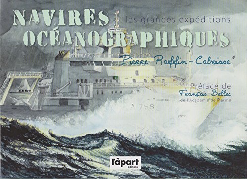 Beispielbild fr Navires Ocanographiques : Les Grandes Expditions Depuis Bougainville Jusqu' Nos Jours zum Verkauf von RECYCLIVRE