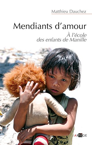 Stock image for Mendiants d'amour : A l'cole des enfants de Manille for sale by Ammareal