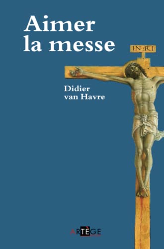 Imagen de archivo de Aimer la messe (ART.CHRISTIANI.) (French Edition) a la venta por Gallix