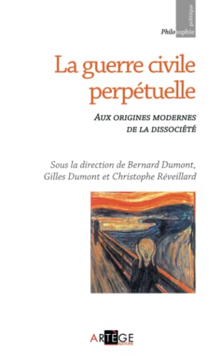 Beispielbild fr La Guerre Civile Perptuelle : Aux Origines Modernes De La Dissocit zum Verkauf von RECYCLIVRE