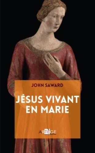 Stock image for Jsus vivant en Marie [Broch] Saward, John for sale by BIBLIO-NET