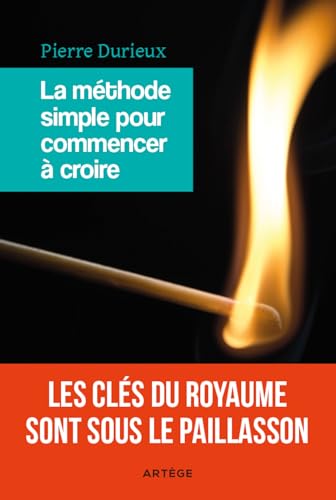 Imagen de archivo de La mthode simple pour commencer  croire: Les cls du Royaume sont sous le paillasson a la venta por Ammareal