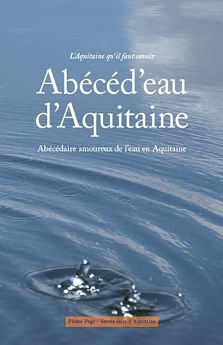 Imagen de archivo de Abcd'eau d'Aquitaine: Abcdaire amoureux de l'eau en Aquitaine a la venta por Ammareal