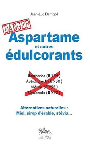9782360470020: Aspartame et autres dulcorants : danger