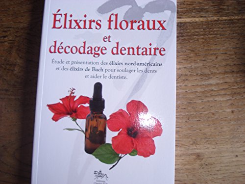 9782360470068: Elixirs floraux et dcodage dentaire