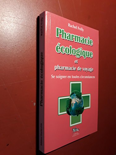 Beispielbild fr Pharmacie cologique et pharmacie de voyage zum Verkauf von Ammareal