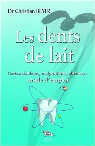 Beispielbild fr Les dents de lait - caries, douleurs, malpositions, absences : mode d'emploi zum Verkauf von medimops