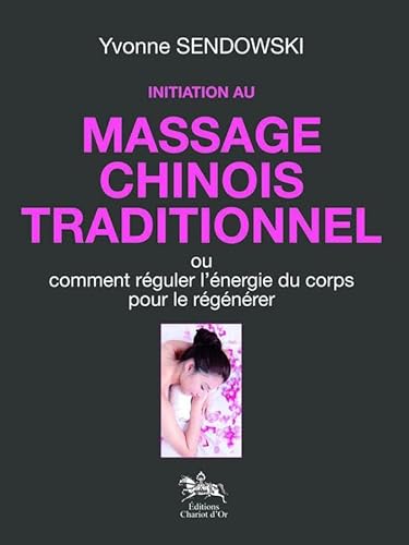 Beispielbild fr INITIATION AU MASSAGE CHINOIS TRADITIONNEL zum Verkauf von LiLi - La Libert des Livres