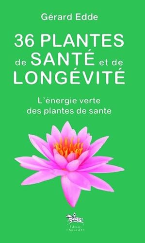 Beispielbild fr 36 plantes de sant et de longvit - L'nergie verte zum Verkauf von Librairie Th  la page