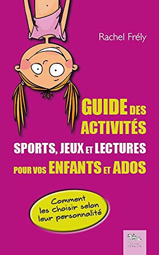 Beispielbild fr Guide des activits - Sports, jeux et lectures pour vos enfants et ados zum Verkauf von medimops