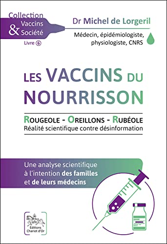 Beispielbild fr Les vaccins du nourrisson - Rougeole - Oreillons - Rubole - Une analyse scientifique  l'intention des familles et de leurs mdecins zum Verkauf von Le Monde de Kamlia