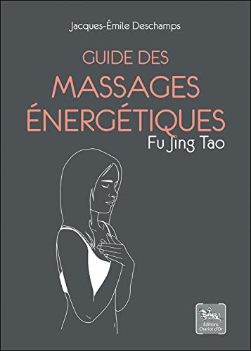 Imagen de archivo de Guide des massages nergtiques - Fu Jing Tao a la venta por medimops