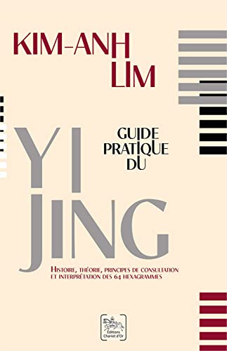 Stock image for Guide pratique du Yi Jing - Histoire, thorie, principes de consultation et interprtation des 64 hexagrammes for sale by Ammareal