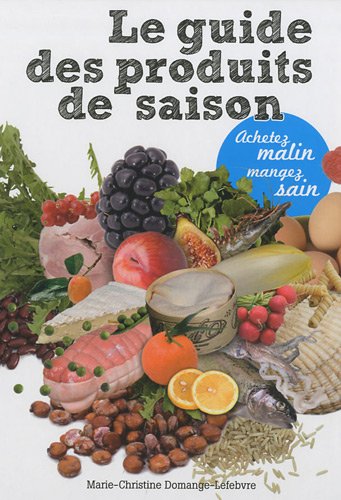 Stock image for Le guide des produits de saison : Achetez malin, mangez sain for sale by medimops