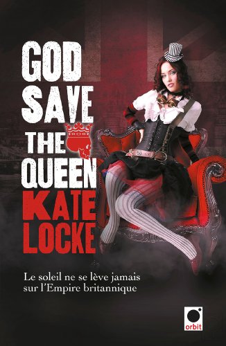 Stock image for God save the Queen: Le Soleil ne se lve jamais sur l'Empire britannique for sale by Ammareal