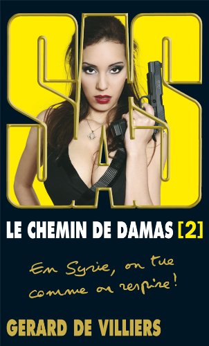 Le Chemin de Damas, Vol. 2 (SAS) (French Edition) (9782360530526) by Gerard De Villiers