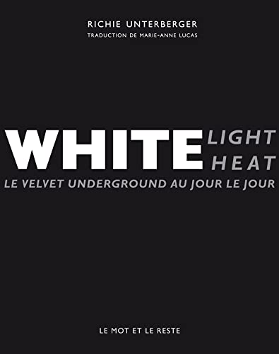 9782360540327: White light / White heat : Le Velvet Underground au jour le jour
