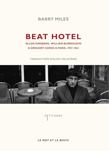 BEAT HOTEL - A.GINSBERG, W.BURROUGHS & G.CORSO A PARIS (9782360540334) by MILES, Barry
