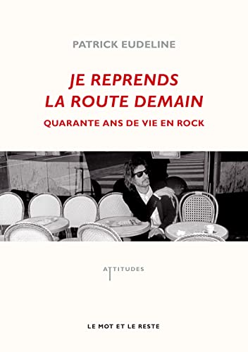 Beispielbild fr Je reprends la route demain : Quarante ans de vie en rock zum Verkauf von medimops