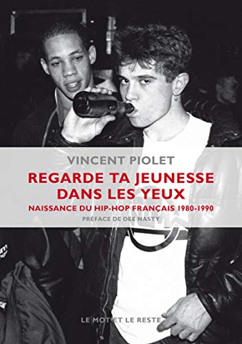 9782360541676: Regarde ta jeunesse dans les yeux: Naissance du hip-hop franais 1980-1990