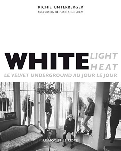 9782360541874: White Light / White Heat: Le Velvet Underground au jour le jour