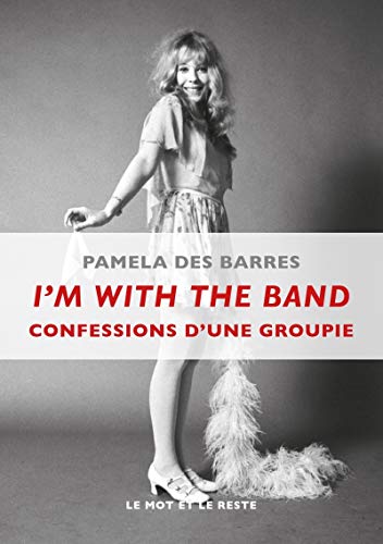 9782360542260: I'M WITH THE BAND - CONFESSIONS D'UNE GROUPIE