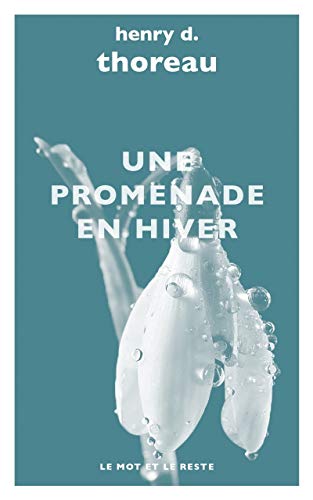 Beispielbild fr Une promenade en hiver [Poche] Thoreau, Henry-David; Granger, Michel et Mallet, Nicole zum Verkauf von BIBLIO-NET